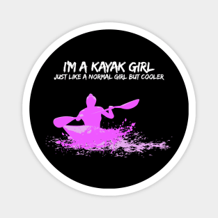 I'm a Kayak Girl - Just like a normal girl but cooler T-Shirt Magnet